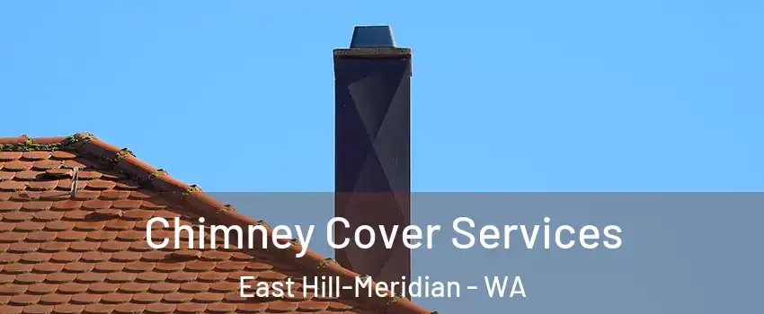  Chimney Cover Services East Hill-Meridian - WA