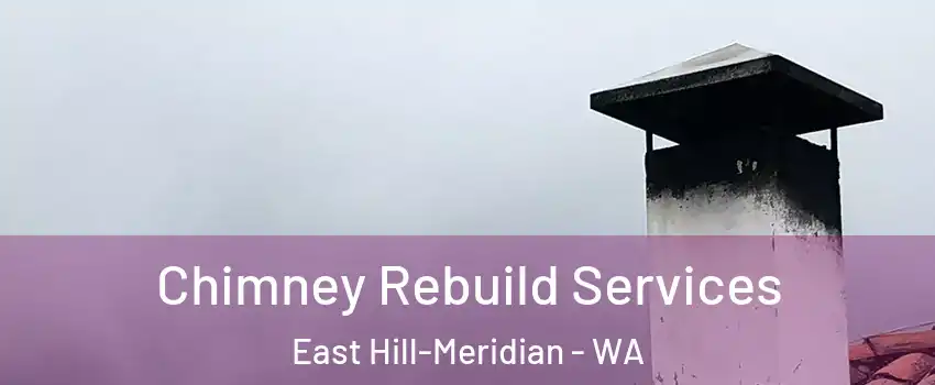  Chimney Rebuild Services East Hill-Meridian - WA