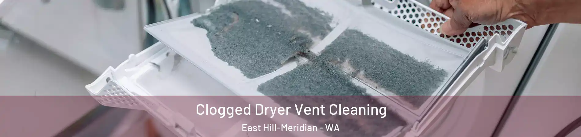  Clogged Dryer Vent Cleaning East Hill-Meridian - WA