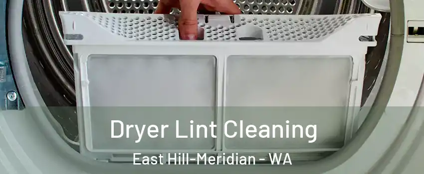  Dryer Lint Cleaning East Hill-Meridian - WA