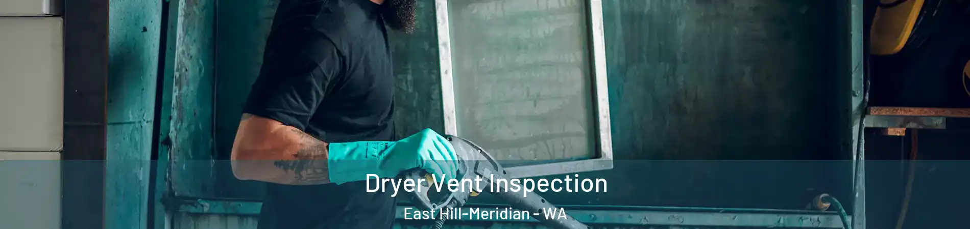  Dryer Vent Inspection East Hill-Meridian - WA