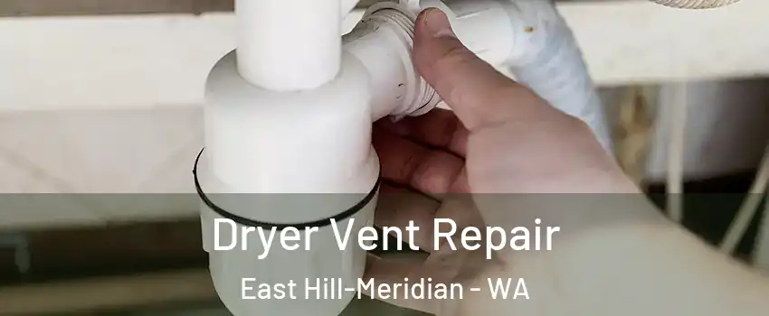  Dryer Vent Repair East Hill-Meridian - WA