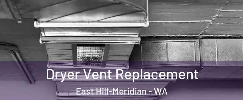  Dryer Vent Replacement East Hill-Meridian - WA