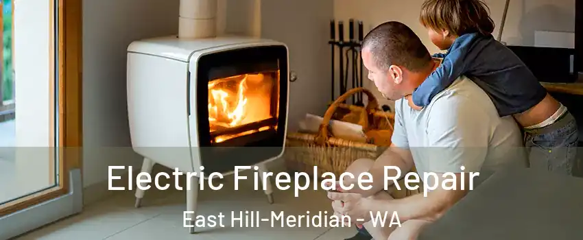  Electric Fireplace Repair East Hill-Meridian - WA