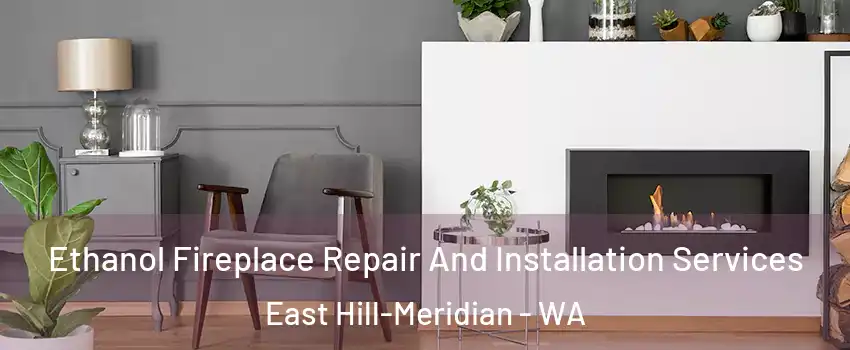  Ethanol Fireplace Repair And Installation Services East Hill-Meridian - WA
