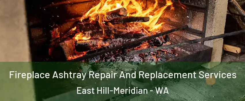  Fireplace Ashtray Repair And Replacement Services East Hill-Meridian - WA