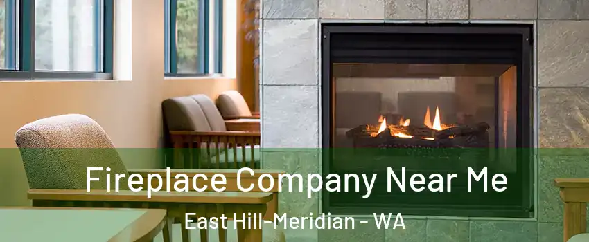  Fireplace Company Near Me East Hill-Meridian - WA