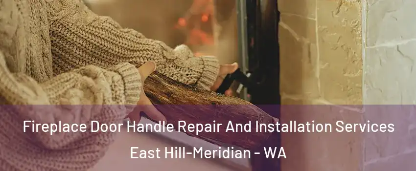  Fireplace Door Handle Repair And Installation Services East Hill-Meridian - WA