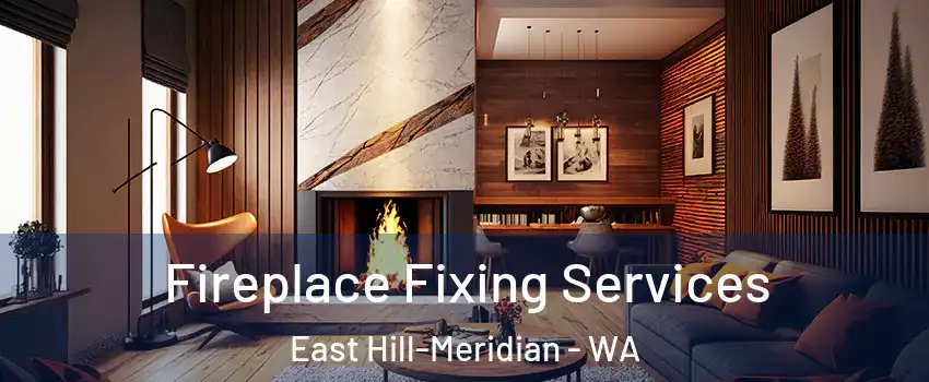  Fireplace Fixing Services East Hill-Meridian - WA