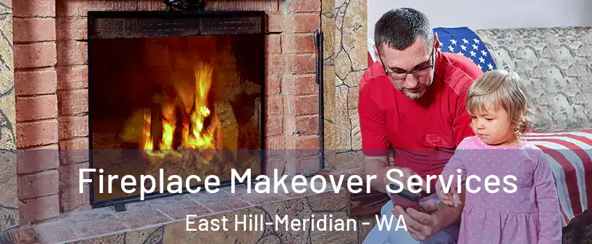  Fireplace Makeover Services East Hill-Meridian - WA
