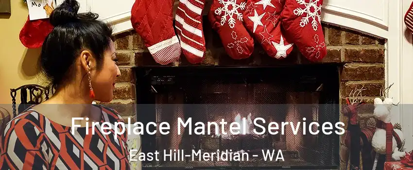  Fireplace Mantel Services East Hill-Meridian - WA