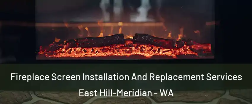  Fireplace Screen Installation And Replacement Services East Hill-Meridian - WA