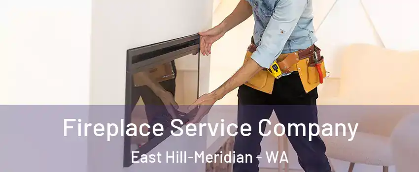  Fireplace Service Company East Hill-Meridian - WA