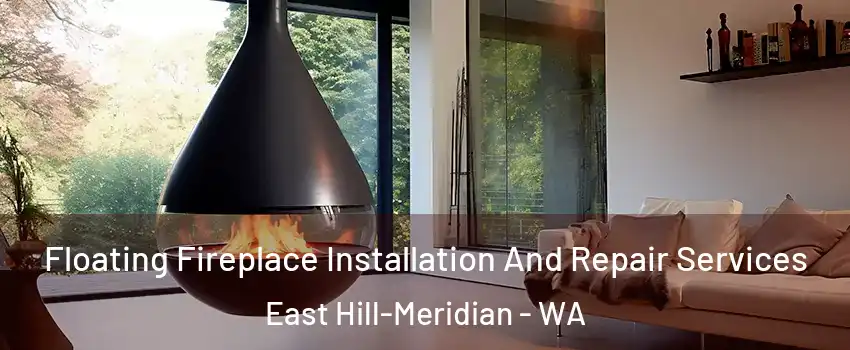 Floating Fireplace Installation And Repair Services East Hill-Meridian - WA
