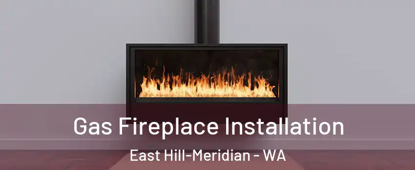  Gas Fireplace Installation East Hill-Meridian - WA