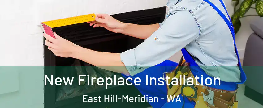 New Fireplace Installation East Hill-Meridian - WA