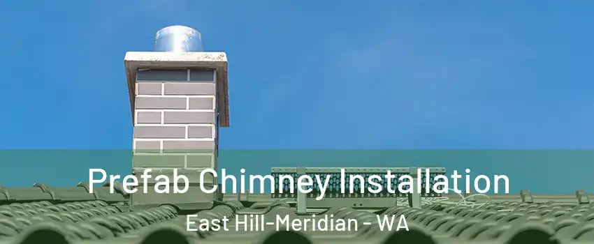 Prefab Chimney Installation East Hill-Meridian - WA