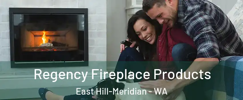  Regency Fireplace Products East Hill-Meridian - WA